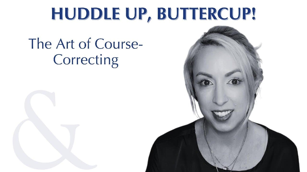 Huddle Up, Buttercup episode: The Art of Course-Correcting