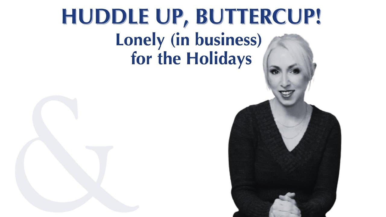 Huddle Up, Buttercup episode: Lonely (in business) for the Holidays