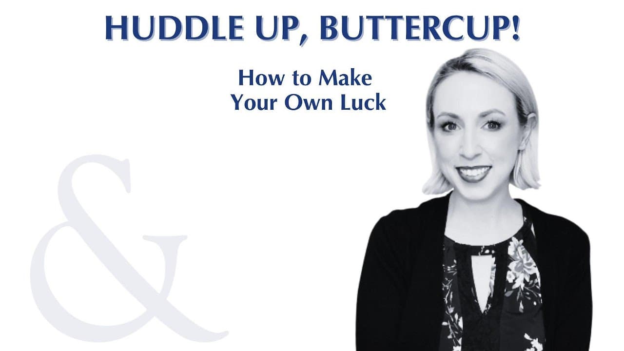Huddle Up, Buttercup episode: How to Make Your Own Luck