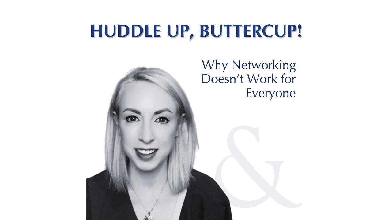 Huddle Up, Buttercup episode: Why Networking Doesn't Work for Everyone