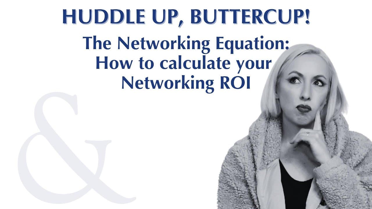 Huddle Up, Buttercup episode: The Networking Equation: How to Calculate Your ROI