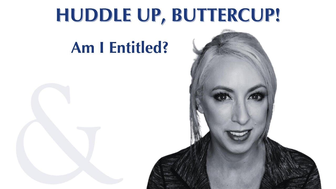 Huddle Up, Buttercup episode: Am I Entitled?