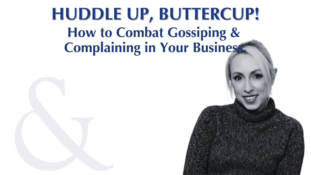 Huddle Up, Buttercup episode: How to Combat Gossiping & Complaining in Your Business