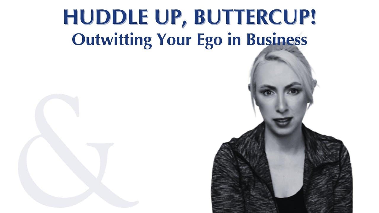 Huddle Up, Buttercup episode: Outwitting Your Ego in Business