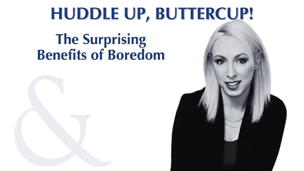 Huddle Up, Buttercup episode: The Surprising Benefits of Boredom