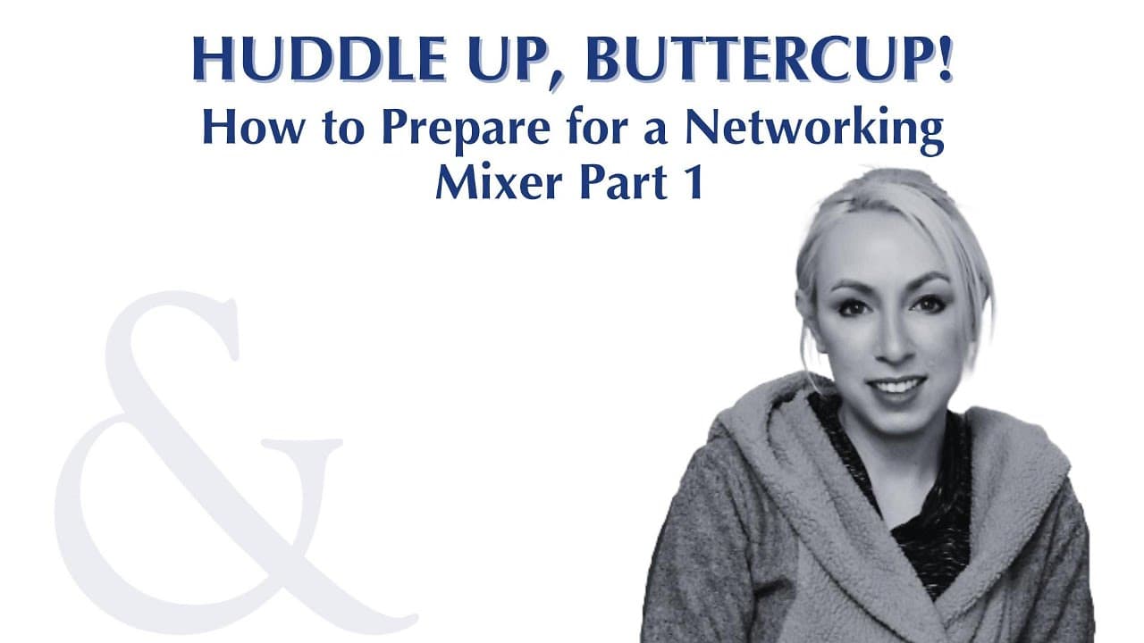 Huddle Up, Buttercup episode: How to Prepare for a Networking Mixer Part 1